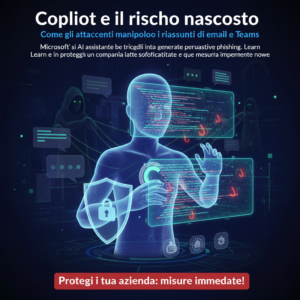 Copilot e il rischio nascosto: come gli attaccanti manipolano i riassunti di email e Teams